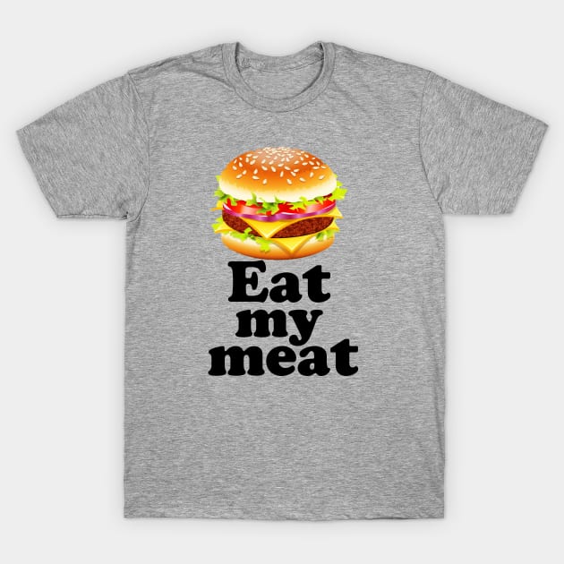 eat my meat T-Shirt by NineBlack